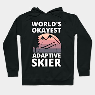 Skiing - Para Alpine Skiing World's Okayest Adaptive Skier Hoodie